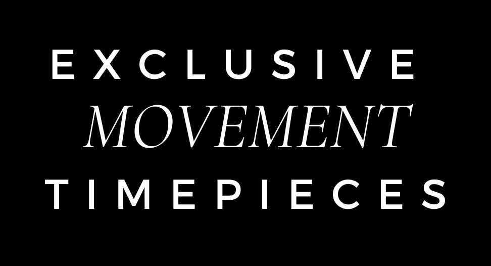 Exclusive Movement Timepieces